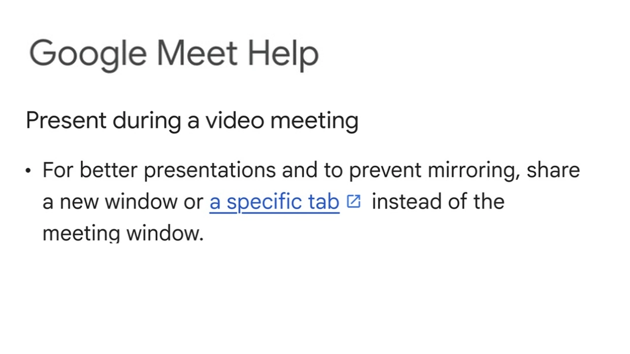 Google Meet Help recommends presenting a new window or specific tab rather than the meeting window to prevent mirroring